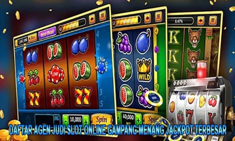 Daftar Agen Judi Slot Online Gampang Menang Jackpot Terbesar